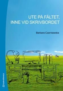 Ute på fältet, inne vid skrivbordet