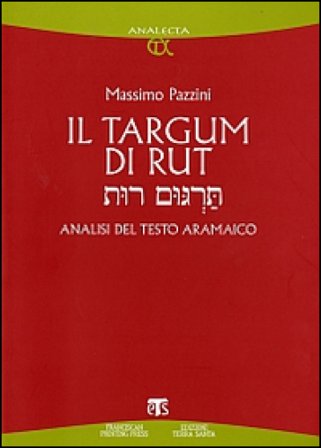 Il Targum di Rut. Analisi del testo aramaico Massimo Pazzini