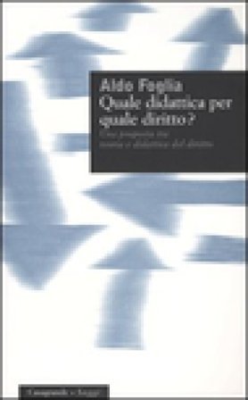 Quale didattica per quale diritto? Una proposta tra teoria e didattica del diritto Aldo Foglia