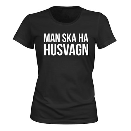 Man Ska Ha Husvagn - T-SHIRT - DAM