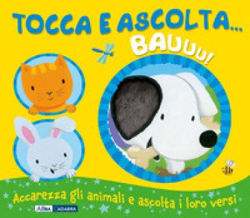 Bauuu! Tocca e ascolta.... Ediz. a colori Emily Bolam