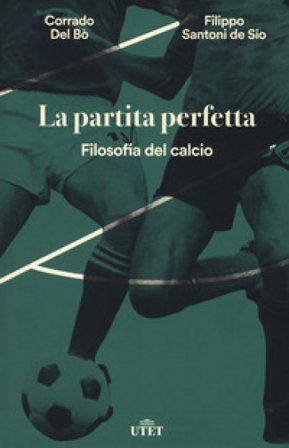 La partita perfetta. Filosofia del calcio. Con ebook Corrado Del Bò