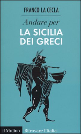 Andare per la Sicilia dei greci Franco La Cecla
