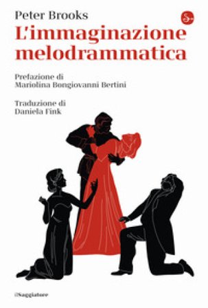 L'immaginazione melodrammatica Peter Brooks