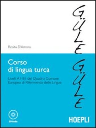 Corso di lingua turca. Livelli A1-B1 del quadro comune europeo di riferimento delle lingue. Con CD Audio Rosita D'Amora