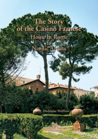 The story of the Casino Farnese. Home to artists in Rome. Ediz. ampliata Madeleine Wulffson