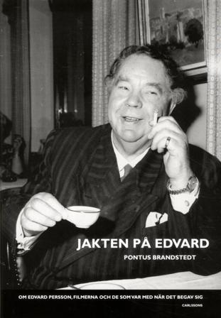 Jakten på Edvard : Om Edvard Persson, filmerna och de som var med när det b - Bok av Pontus Brandstedt - Inbunden