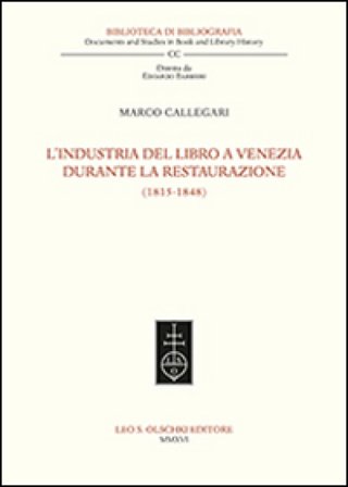 L'industria del libro a Venezia durante la Restaurazione (1815-1848) Marco Callegari