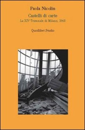Castelli di carte. La XIV Triennale di Milano, 1968 Paola Nicolin