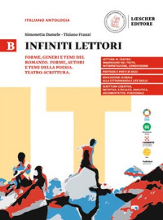 Infiniti lettori. B. Forme, generi e temi del romanzo. Forme, generi e temi della poesia. Teatro. Scrittura. Per le Scuole superiori Simonetta Damele