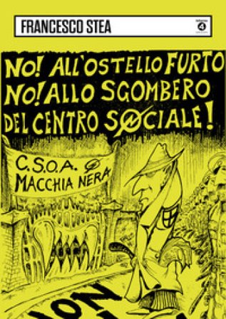 Centro sociale Macchia Nera 1988-1999 Francesco Stea