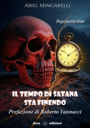 Il tempo di Satana sta finendo Abiel Mingarelli