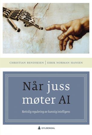 Når juss møter AI - Bok av Christian Bendiksen & Eirik Norman Hansen - Hardback