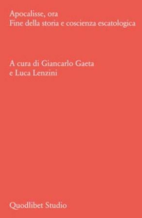 Apocalisse, ora. Fine della storia e coscienza escatologica