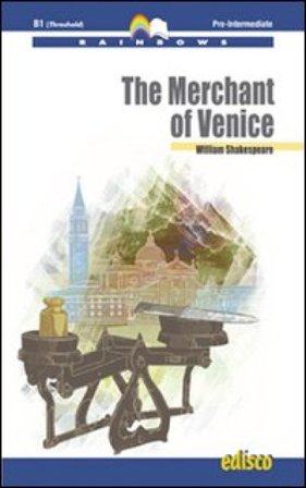 The merchant of Venice. Level B1. Pre-intermediate. Rainbows readers. Con CD Audio. Con espansione online William Shakespeare