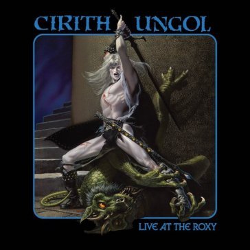 Live at the roxy Cirith Ungol