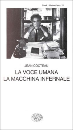 La voce umana. La macchina infernale Jean Cocteau