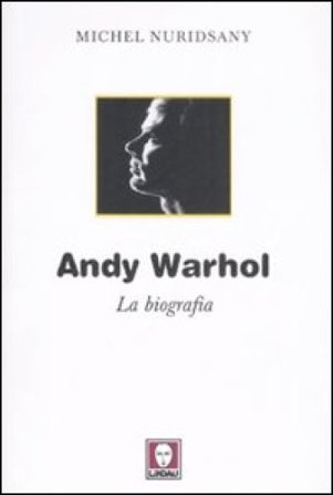 Andy Warhol. La biografia Michel Nuridsany