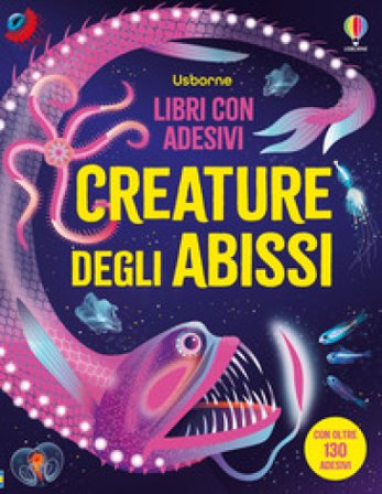 Creature degli abissi. Con adesivi. Ediz. a colori Alice James