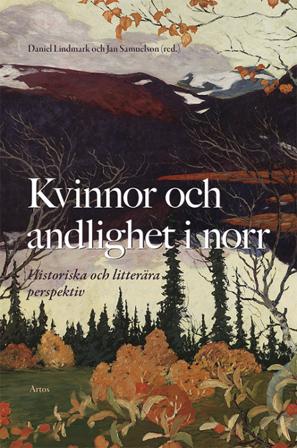 Kvinnor och andlighet i norr : historiska och litterära perspektiv - Bok - Danskt band