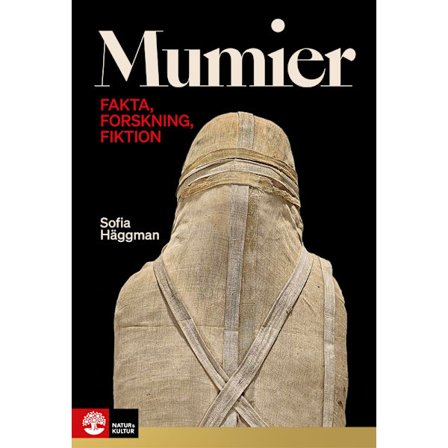 Mumier : fakta, forskning, fiktion (inbunden)