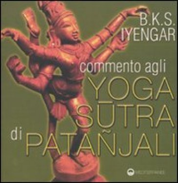 Commento agli yoga sutra di Patanjali B. K. S. Iyengar