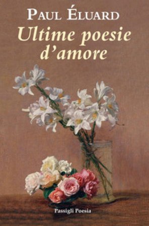 Ultime poesie d'amore Paul Eluard