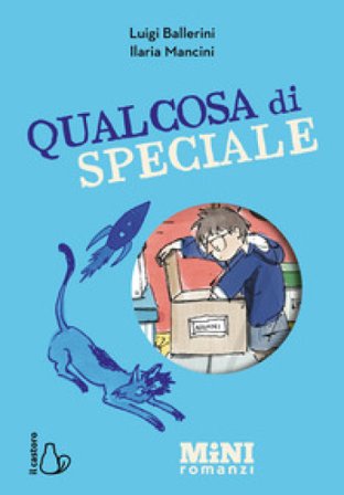 Qualcosa di speciale. Miniromanzi ad alta leggibilità Luigi Ballerini