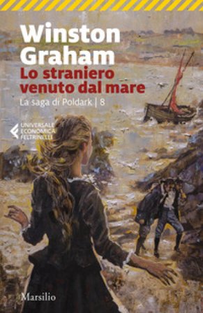 Lo straniero venuto dal mare. La saga di Poldark. Vol. 8 Winston Graham