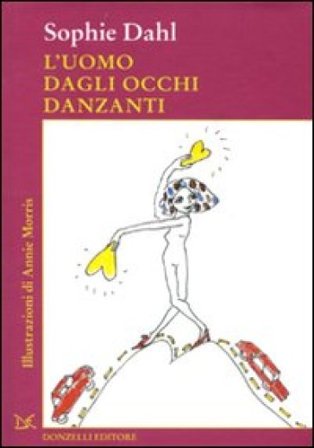 L'uomo dagli occhi danzanti. Ediz. illustrata Sophie Dahl