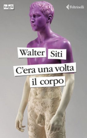 C'era una volta il corpo Walter Siti