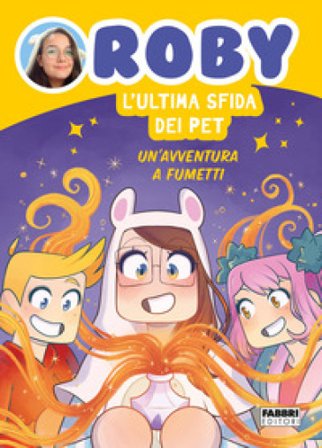 L'ultima sfida dei Pet. Un'avventura a fumetti Roby
