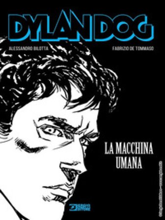 Dylan Dog. La macchina umana Alessandro Bilotta