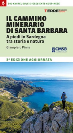 Il cammino minerario di Santa Barbara. A piedi in Sardegna tra storia e natura Giampiero Pinna