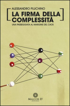 La firma della complessità. Una passeggiata sul margine del caos Alessandro Pluchino