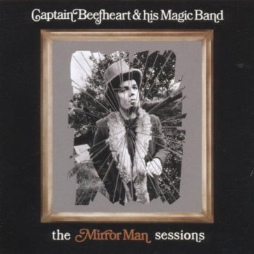 The mirror man sessions Captain Beefheart & The Magic Band