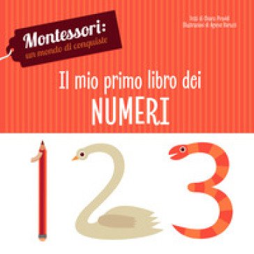 Il mio primo libro dei numeri. Montessori: un mondo di conquiste. Ediz. a colori Chiara Piroddi