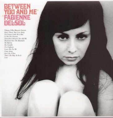 Between you and me (white vinyl) Fabienne Delsol
