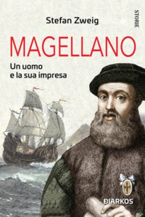 Magellano. Un uomo e la sua impresa Stefan Zweig