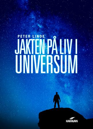Jakten på liv i universum - Bok av Peter Linde - Inbunden