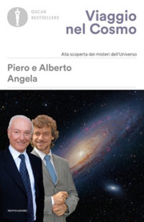 Viaggio nel cosmo. Alla scoperta dei misteri dell'universo Piero Angela