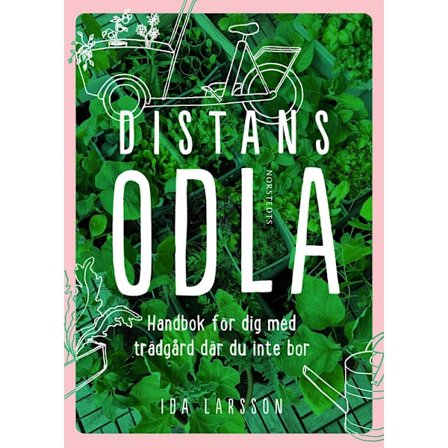 Distansodla : Handbok för dig med trädgård där du inte bor (bok, flexband)