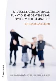Utvecklingsrelaterade funktionsnedsättningar och psykisk sårbarhet : om annorlunda barn, ISBN: 9789144079783