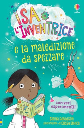 Isa l'Inventrice e la maledizione da spezzare. Isa l'inventrice. Ediz. illustrata Susanna Davidson