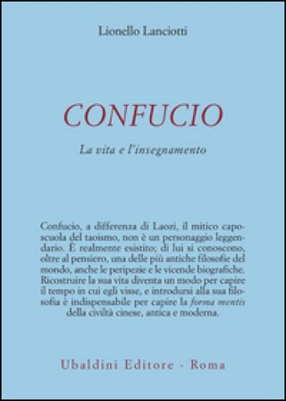 Confucio. La vita e l'insegnamento Lionello Lanciotti