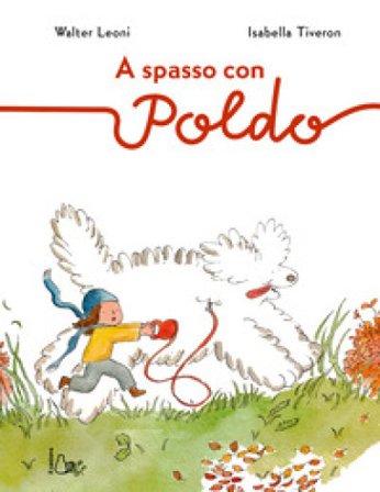 A spasso con Poldo. Ediz. a colori Walter Leoni