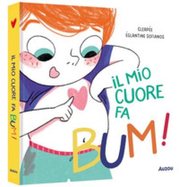 Il mio cuore fa bum! Ediz. a colori Clerpée