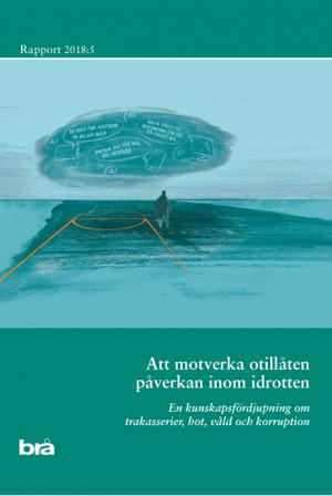 Att motverka otillåten påverkan inom idrotten : en kunskapsfördjupning om trakasserier, hot, våld och korruption - Bok - Häfte