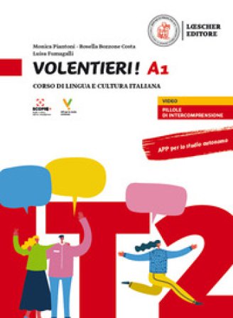 Volentieri! Corso di lingua e cultura italiana. Livello A1 Monica Piantoni