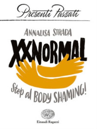 XXNormal. Stop al body shaming! Annalisa Strada